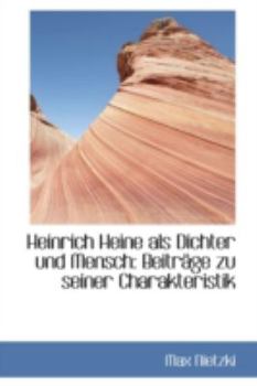 Paperback Heinrich Heine ALS Dichter Und Mensch: Beitr GE Zu Seiner Charakteristik [German] Book