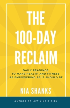 Paperback The 100-Day Reclaim: Daily Readings to Make Health and Fitness as Empowering as It Should Be Book