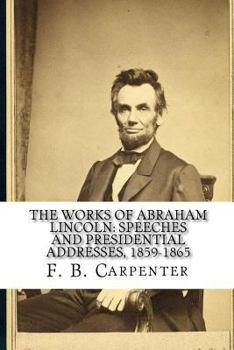 Paperback The Works of Abraham Lincoln: : Speeches and Presidential Addresses 1859-1865 Book