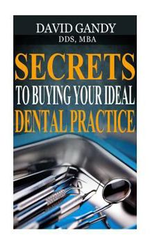 Paperback Secrets to Buying Your Ideal Dental Practice Book