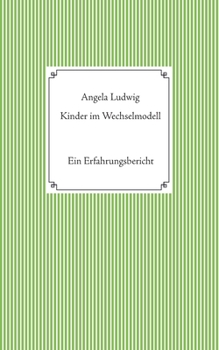 Paperback Kinder im Wechselmodell: Ein Erfahrungsbericht [German] Book