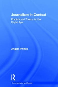 Hardcover Journalism in Context: Practice and Theory for the Digital Age Book