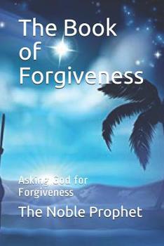 Paperback The Book of Forgiveness: Asking God for Forgiveness Book