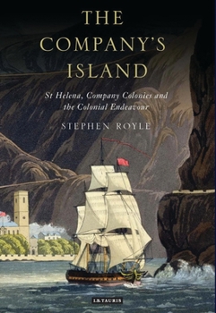 Paperback The Company's Island: St Helena, Company Colonies and the Colonial Endeavour Book