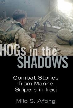 Hardcover Hogs in the Shadows: Combat Stories from Marine Snipers in Iraq Book