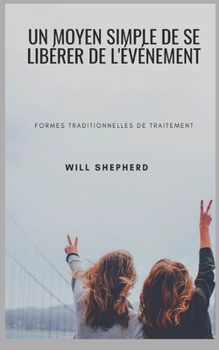 Paperback Un Moyen Simple de Se Libérer de l'Événement: Formes traditionnelles de traitement [French] Book