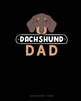 Paperback Dachshund Dad: Blank Sheet Music - 10 Staves Book