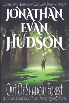 Out of Shadow Forest: A New Adult Epic Fantasy Novel (Sword Master of Honey Heart Resort)