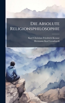 Hardcover Die Absolute Religionsphilosophie [German] Book