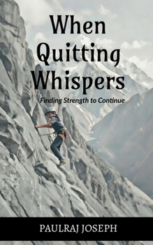 Paperback When Quitting Whispers: Finding Strength to Continue Book
