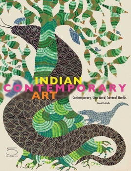 Contemporary Indian Art: Contemporary, One Word, Several Cultures: Contemporary, One Word, Several Cultures