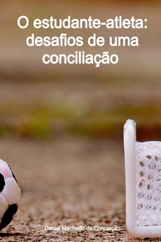 Paperback O Estudante-atleta: Desafios De Uma Conciliação [Portuguese] Book