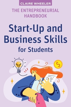 Paperback The Entrepreneurial Handbook: Start-Up and Business Skills for Students Book