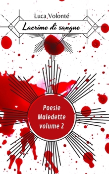 Lacrime di sangue volume 2: Poesie maledette (Italian Edition)