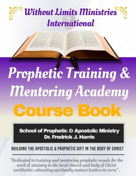 Paperback Prophetic Training & Mentoring Academy: Course Study Training Manual Book