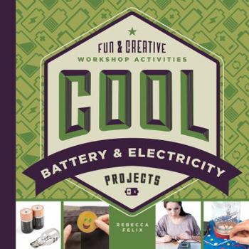 Cool Battery & Electricity Projects: Fun & Creative Workshop Activities - Book  of the Cool Industrial Arts
