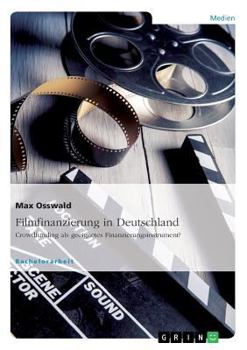 Paperback Filmfinanzierung in Deutschland: Crowdfunding als geeignetes Finanzierungsinstrument? [German] Book
