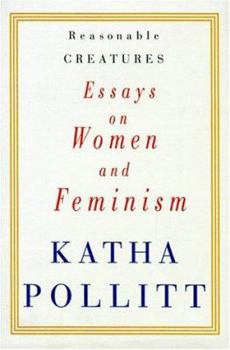 Hardcover Reasonable Creatures: Essays on Women and Feminism Book