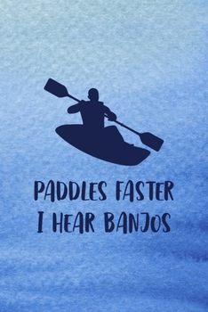 Paddles Faster I Hear Banjos: All Purpose 6x9 Blank Lined Notebook Journal Way Better Than A Card Trendy Unique Gift Blue Texture Kayak