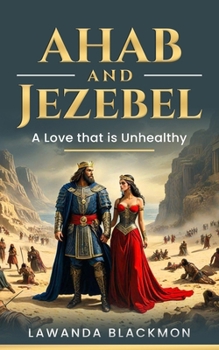 Ahab and Jezebel: A Love That is Unhealthy ("Love God's Way")