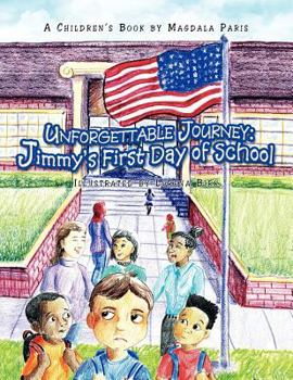 Paperback Unforgettable Journey: Jimmy's First Day of School Book
