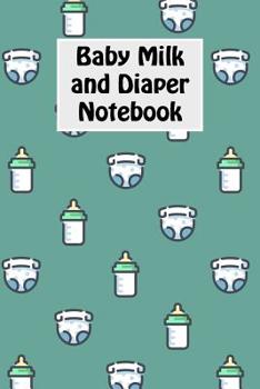 Paperback Baby Milk And Diaper Notebook: 90 Day Milk and Dirty Diaper Log (6x9) Book