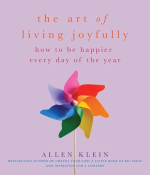 Paperback The Art of Living Joyfully: How to Be Happier Every Day of the Year Book