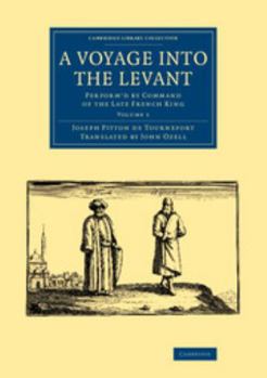 Paperback A Voyage Into the Levant: Perform'd by Command of the Late French King Book