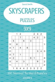 Paperback Skyscrapers Puzzles - 200 Normal to Hard Puzzles 9x9 vol.6 Book