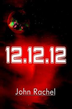 12-12-12 - Book #2 of the End-Of-The-World Trilogy