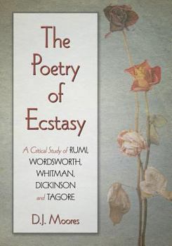 Paperback The Ecstatic Poetic Tradition: A Critical Study from the Ancients through Rumi, Wordsworth, Whitman, Dickinson and Tagore Book