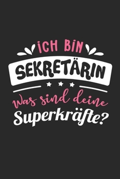 Ich Bin Sekretärin Was Sind Deine Superkräfte?: A5 Blanko • Notebook • Notizbuch • Taschenbuch • Journal • Tagebuch - Ein lustiges Geschenk für ... beste Sekretärin der Welt (German Edition)