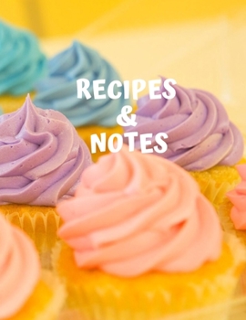 Recipes & Notes: My Recipe Book To Write In: Make Your Own Cookbook - My Best Recipes And Recipe Book Journal For Personalized Recipes – Blank Recipe ... And Organizer For Recipes (8,5x11, 120 Pages)