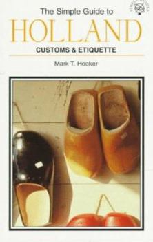 Paperback The Simple Guide to Customs & Etiquette in Holland Book