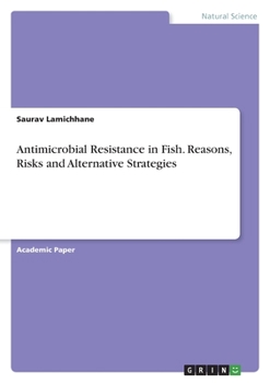 Paperback Antimicrobial Resistance in Fish. Reasons, Risks and Alternative Strategies Book