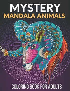 Mystery Mandala Animals Coloring Book for Adults: An Adult Stress & Relieving Coloring Book For Adults ( Mystery Animals Coloring Book)