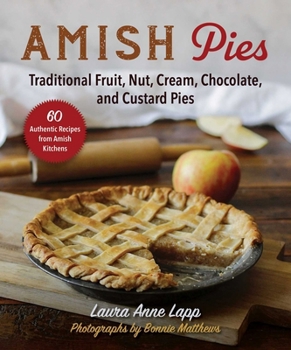 Paperback Amish Pies: Traditional Fruit, Nut, Cream, Chocolate, and Custard Pies Book