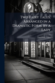 Paperback Two Fairy Tales, Arranged in a Dramatic Form. by a Lady Book