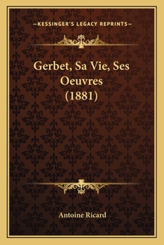 Paperback Gerbet, Sa Vie, Ses Oeuvres (1881) Book