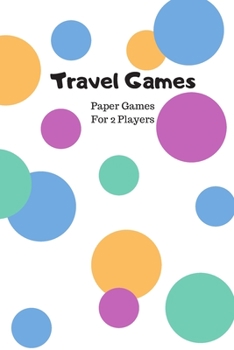 Travel Games - Paper Games For 2 Players: 6 x 9 Inch Color Dot Cover