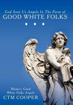 Hardcover God Sent Us Angels in the Form of Good White Folks: Mama's Good White Folks Angels Book