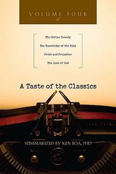 A Taste of the Classics, Volume 4: The Divine Comedy, the Knowledge of the Holy, Pride and Prejudice & the Love of God