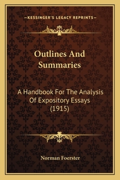 Paperback Outlines And Summaries: A Handbook For The Analysis Of Expository Essays (1915) Book