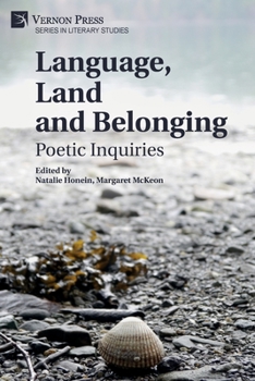Paperback Language, Land and Belonging: Poetic Inquiries Book