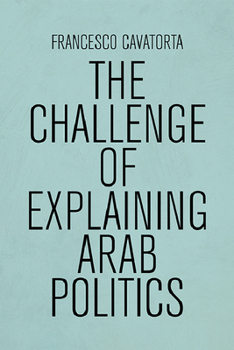 Paperback The Challenge of Explaining Arab Politics Book