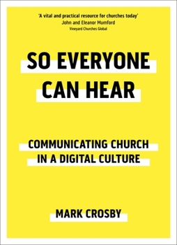 Paperback So Everyone Can Hear: Communicating Church in a Digital Culture Book