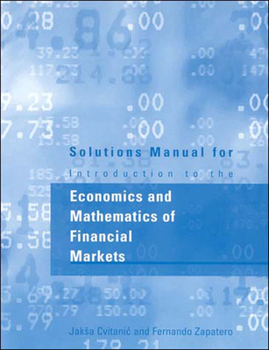 Paperback Solutions Manual for Introduction to the Economics and Mathematics of Financial Markets Book