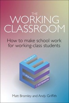Paperback The Working Classroom: How to Make School Work for Working-Class Students Book