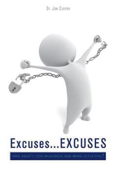 Paperback Excuses...Excuses: Why Aren't You Healthier and More Effective? Book