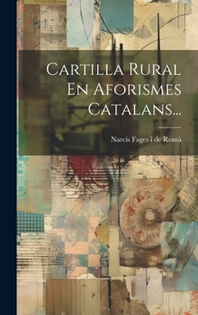 Hardcover Cartilla Rural En Aforismes Catalans... [Spanish] Book